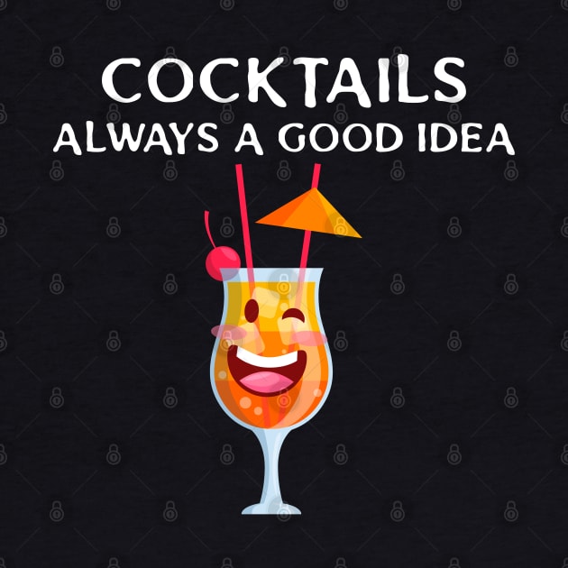 Funny 'COCKTAILS ALWAYS A GOOD IDEA' by keeplooping